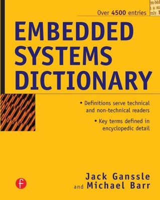 Embedded Systems Dictionary, Paperback by Ganssle, Jack G.; Barr, Michael, Br...