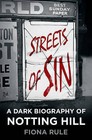 Streets of Sin: A Dark Biography of Notting Hill by Fiona Rule (Hardback, 2015)
