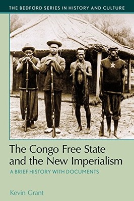 The Congo Free State and the New Imper..., Grant, Kevin