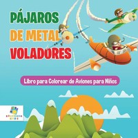 Educando Kids | PáJaros De Metal Voladores | Taschenbuch | Spanisch (2024)