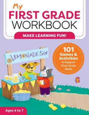 My First Grade Workbook: 101 Games and Activities to Support First Grade Skills 