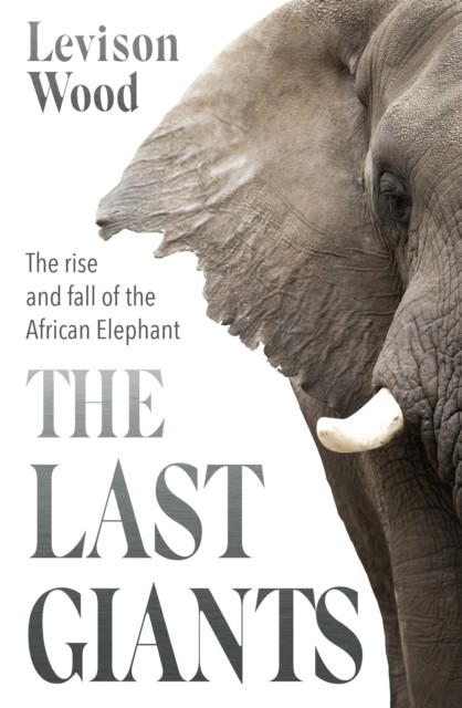 The Last Giants by Levison Wood (Paperback Book)