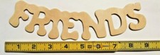 Wood Cutout.....FRIENDS.....Size 9" BULK LOT 25 PIECES