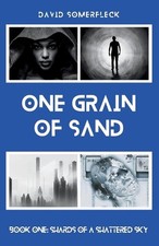 One Grain of Sand: Book One: Shards of a Shattered Sky by David Somerfleck Paper