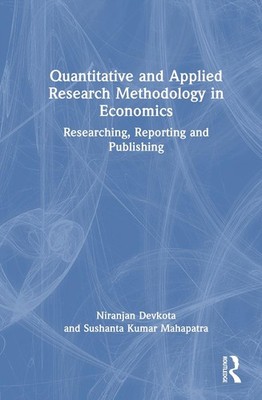 Quantitative and Applied Research Methodology in Economics: Researching, Reporti