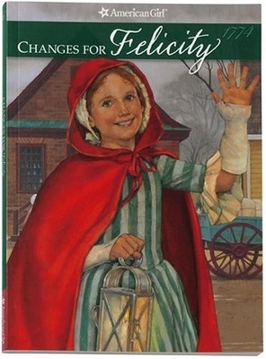 CHANGES FOR FELICITY- HC BOOK (AMERICAN GIRL) By Valerie Tripp - Hardcover *NEW*