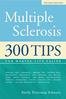 Multiple Sclerosis: 300 Tips for Making Life Easier, 2nd Edition