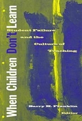 When Children Don't Learn: Student Failure and the C...