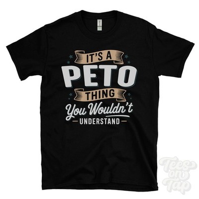 IT'S A PETO THING YOU WOULDN'T UNDERSTAND T-SHIRT name surname family gift