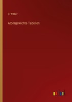 Atomgewichts-Tabellen R. Weber