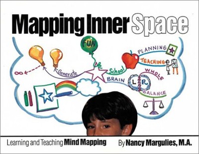 Mapping Inner Space : Learning and Teaching Mind Mapping Nancy Ma