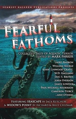Fearful Fathoms: Collected Tales of Aquatic Terror (Vol. I - Seas & Oceans) by M