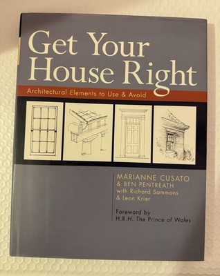 Get Your House Right: Architectural Elements to Use & Avoid - Marianne Cusato HC