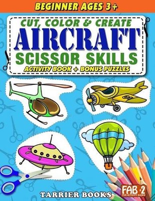 Aircraft Scissor Skills: Cut, color and create. Educational Activity Book for ki