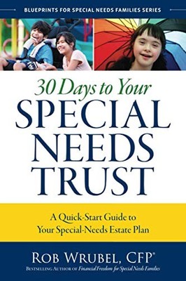 30 Days to Your Special Needs Trust..., Wrubel CFP, Rob