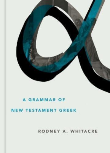 Rodney A Whitacre Grammar of New Testament Greek (Relié) - Afbeelding 1 van 1