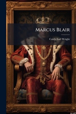 Marcus Blair by Caleb Earl Wright Paperback Book
