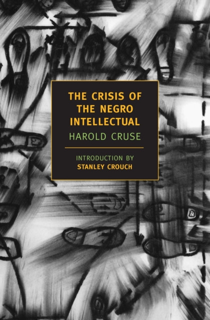 The Crisis Of The Negro Intellectua by Harold Cruse (Paperback Book)