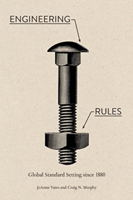 Engineering Rules: Global Standard Setting since 1880 -  NEW Joanne Yates, C 202