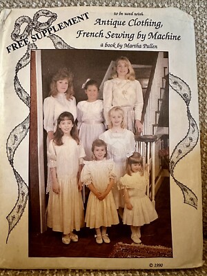 Vtg.Antique Clothing French Sewing By Machine 1990 Martha Pullen, Uncut Pattern