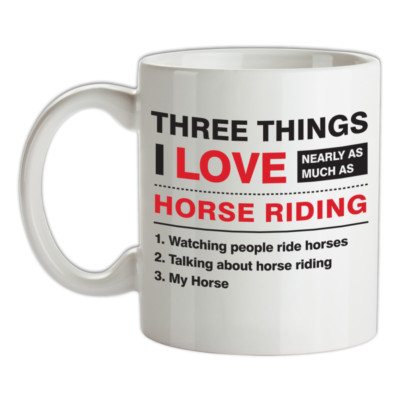 Three Things I Love Nearly So Much As Horse Riding Tasse - Racing - Pferde