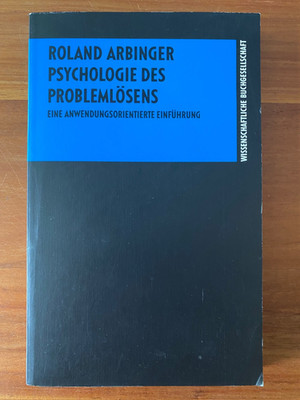 Psychologie des Problemlösens. Eine anwendungsorientierte Einführung. Arbinger,