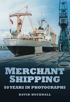 Merchant Shipping : 50 Years in Photographs Paperback David. Huck