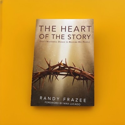 THE HEART OF THE STORY by Randy Frazee, 2011 Trade PB, Zondervan