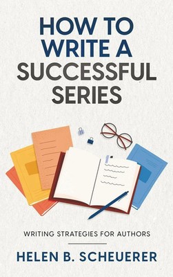 How To Write A Successful Series | Writing Strategies For Authors | Scheuerer