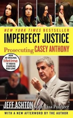 Imperfect Justice: Prosecuting Casey Anthony by Jeff Ashton (English) Paperback