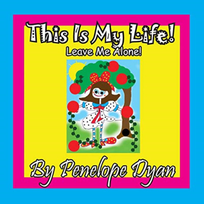 This Is My Life! Leave Me Alone! -  NEW Penelope Dyan 2016