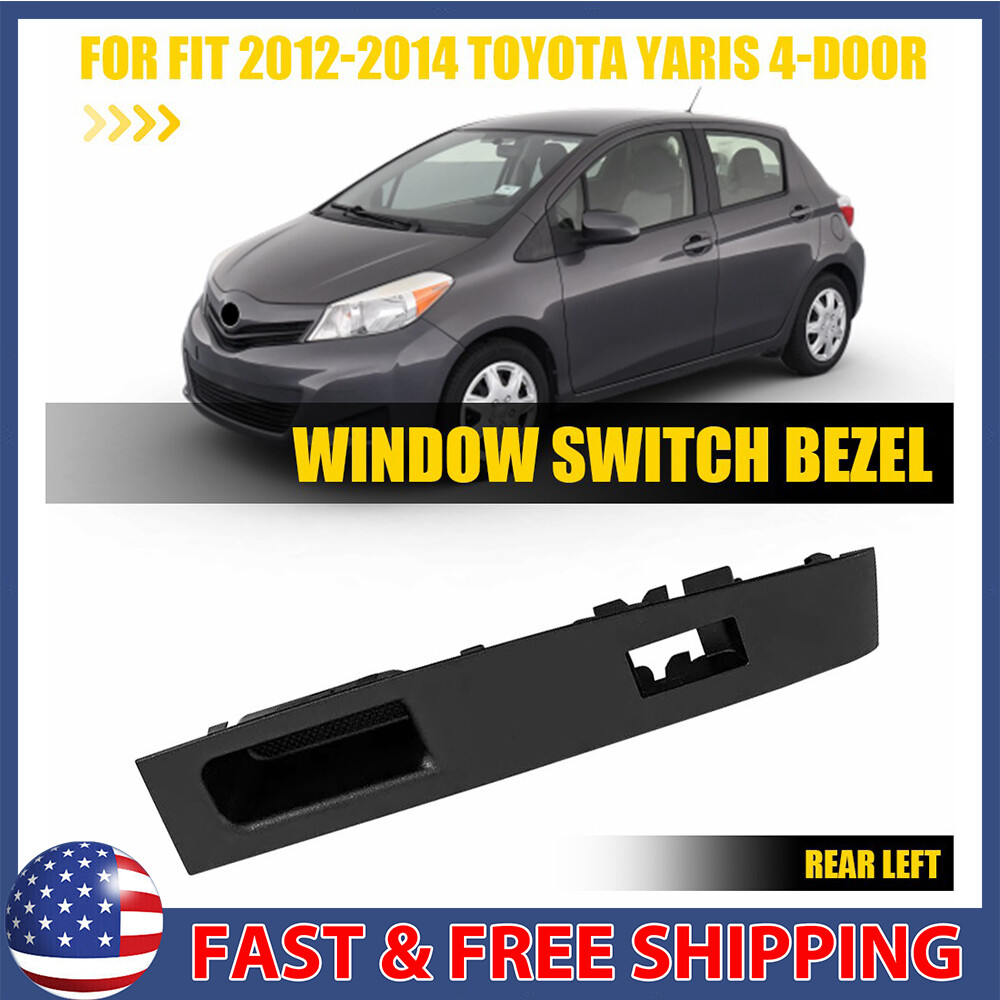 Rear Left Side Door Switch Window Bezel Panel Trim For Toyota Yaris 2012-2014 LH