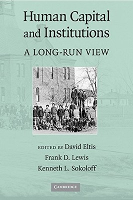 HUMAN CAPITAL AND INSTITUTIONS: A LONG-RUN VIEW By David Eltis & Frank D. Lewis