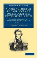 Jules Sebastien Cesar Dumont D'Urville | Voyage Au Pole Sud Et Dans L'Oceanie...