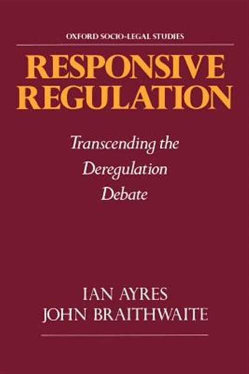 Responsive Regulation : Transcending the Deregulation Debate, Paperback by Ay...
