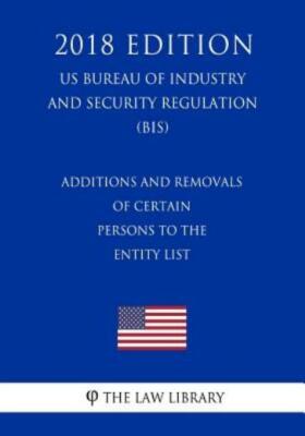 Additions And Removals Of Certain Persons To The Entity List (Us Bureau Of ...