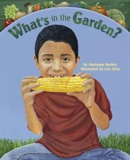 What's in the Garden?: Learn Where Food Comes From Part Cookbook