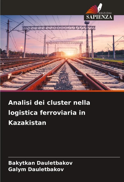 Analisi Dei Cluster Nella Logistica Ferroviaria In Kazakistan Taschenbuch 2024-image