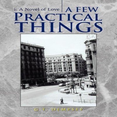 A Few Practical Things G. T. Dempsey Paperback Author Solutions I