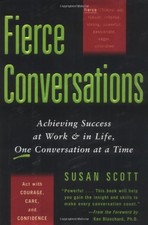 Fierce Conversations: Achieving Success at Work & in Life, One Conversation at