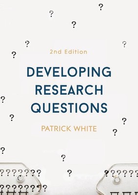 Developing Research Questions 2nd Edition by Patrick White (English) Paperback B