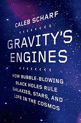 Gravity's Engines: How Bubble-Blowing Black Holes Rule Galaxies,