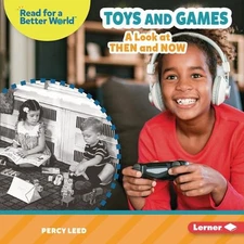Toys and Games: A Look at Then and Now by Percy Leed (English) Hardcover Book