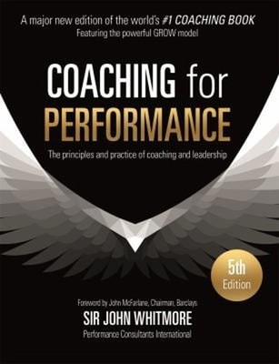 Coaching for Performance Fifth Edition : The Principles and Pract