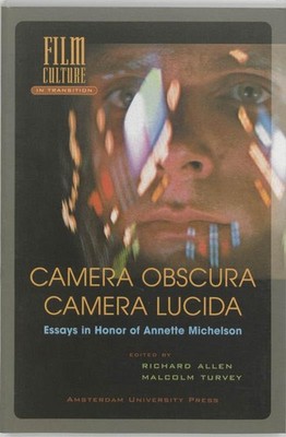 Camera Obscura, Camera Lucida: Essays in Honor of Annette Michelson