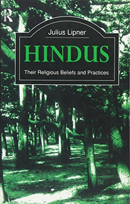 Hindus (The Library of Religious Beliefs and Practices) - Lipner, Julius