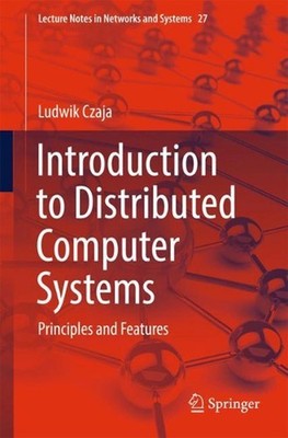 Introduction to Distributed Computer Systems: Principles and Features by Ludwik