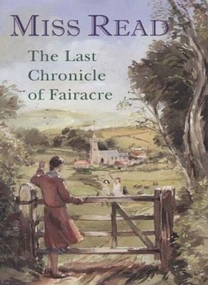 The Last Chronicle of Fairacre: '' Changes at Fairacre '' , '' Fare
