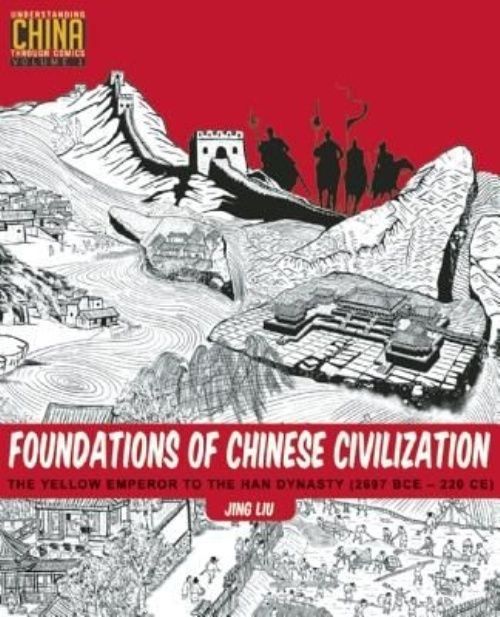 Foundations of Chinese Civilization: The Yellow Emperor to the Han Dynasty...