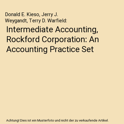 Intermediate Accounting, Rockford Corporation: An Accounting Practice Set, Donal